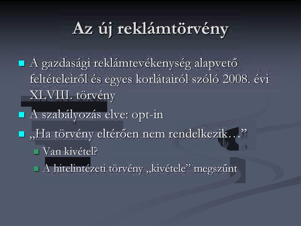 törvény A szabályozás elve: opt-in Ha törvény eltérően nem