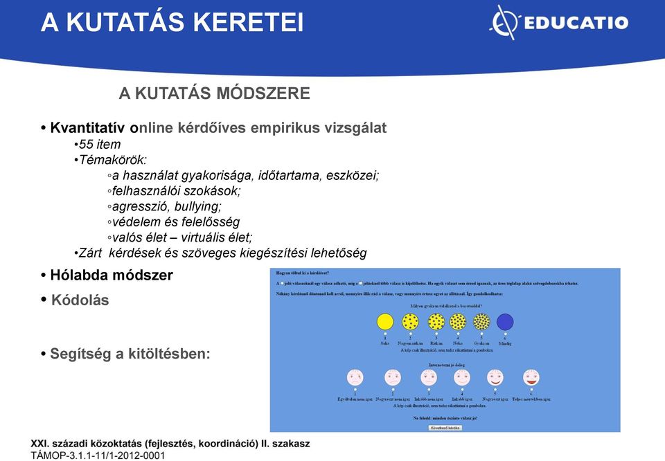 szokások; agresszió, bullying; védelem és felelősség valós élet virtuális élet; Zárt