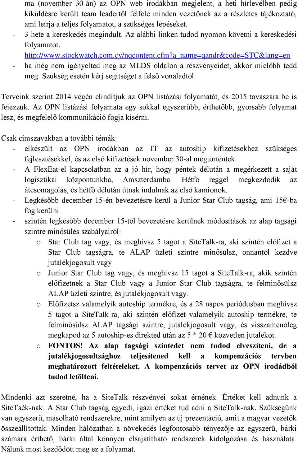 a_name=qandr&code=stc&lang=en - ha még nem igényelted meg az MLDS oldalon a részvényeidet, akkor mielőbb tedd meg. Szükség esetén kérj segítséget a felső vonaladtól.