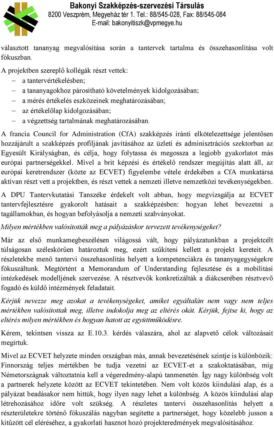 kidolgozásában; a végzettség tartalmának meghatározásában.