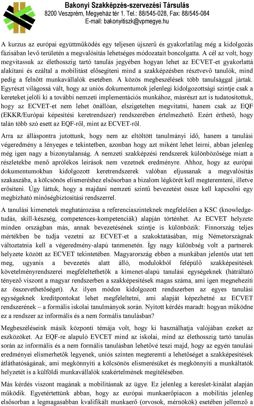 pedig a felnőtt munkavállalók esetében. A közös megbeszélések több tanulsággal jártak.