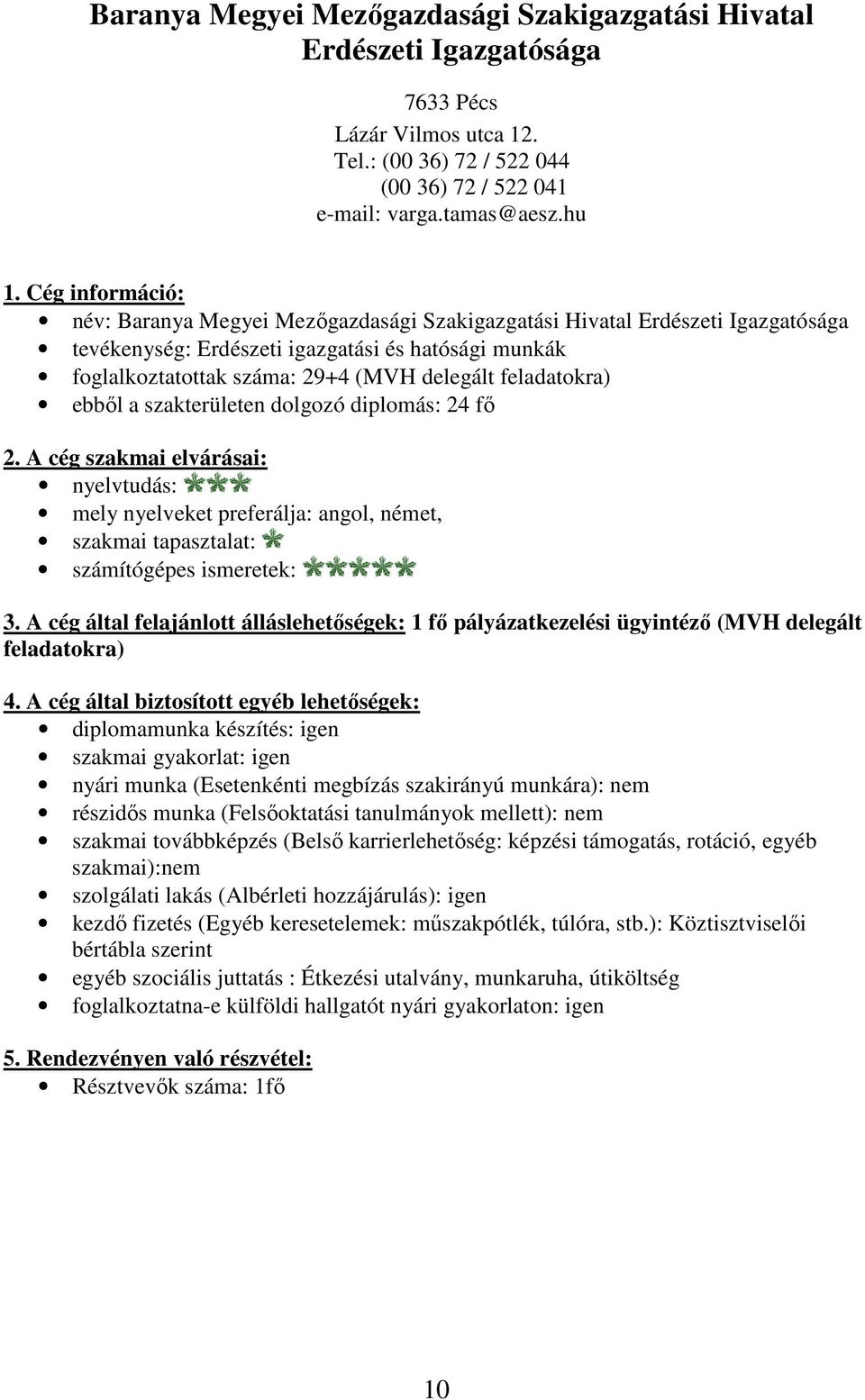 a szakterületen dolgozó diplomás: 24 fő mely nyelveket preferálja: angol, német, 3.