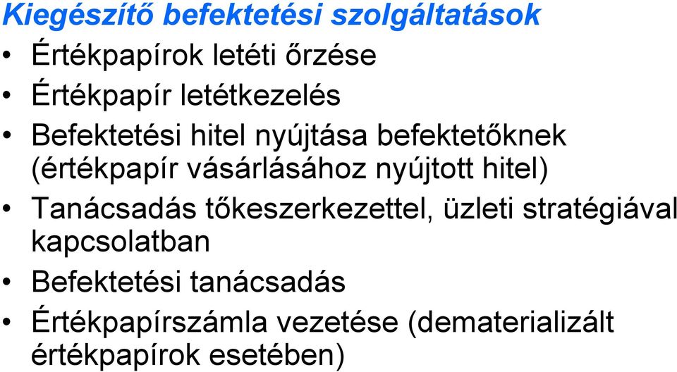 nyújtott hitel) Tanácsadás tőkeszerkezettel, üzleti stratégiával kapcsolatban