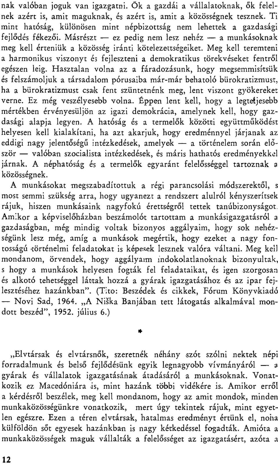 Meg kell teremteni a harmonikus viszonyt és fejleszteni a demokratikus törekvéseket fentről egészen leig.