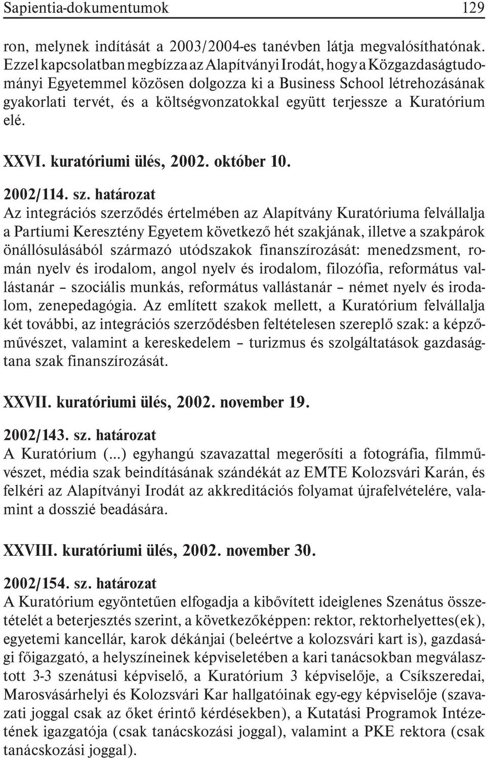 terjessze a Kuratórium elé. XXVI. kuratóriumi ülés, 2002. október 10. 2002/114. sz.