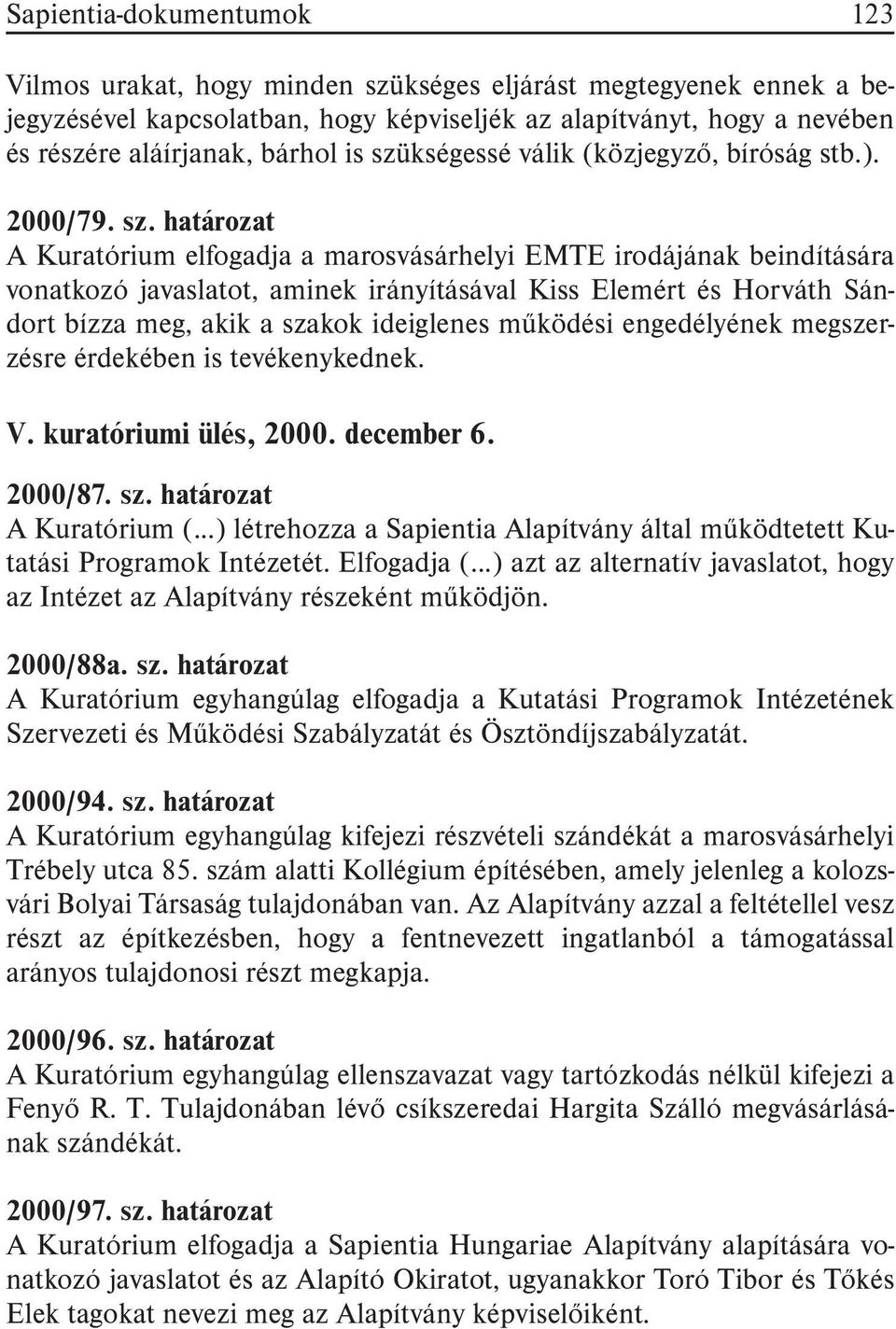 kségessé válik (közjegyzõ, bíróság stb.). 2000/79. sz.