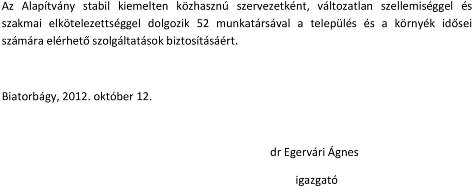 munkatársával a település és a környék idősei számára elérhető