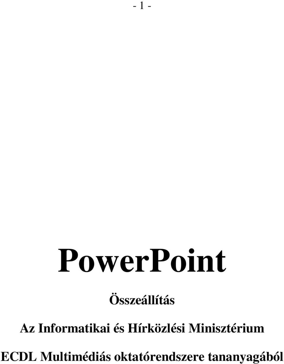 PowerPoint Összeállítás Az Informatikai és Hírközlési Minisztérium ECDL  Multimédiás oktatórendszere tananyagából - PDF Ingyenes letöltés