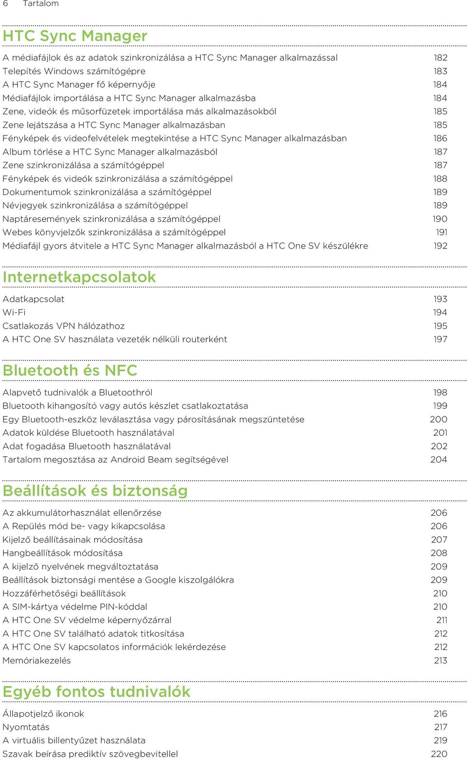 megtekintése a HTC Sync Manager alkalmazásban 186 Album törlése a HTC Sync Manager alkalmazásból 187 Zene szinkronizálása a számítógéppel 187 Fényképek és videók szinkronizálása a számítógéppel 188