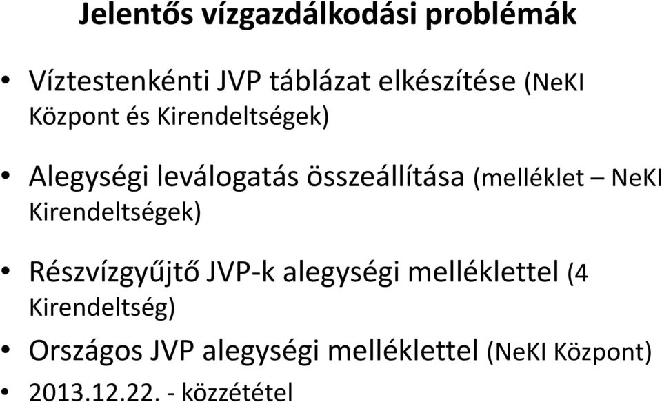 (melléklet NeKI Kirendeltségek) Részvízgyűjtő JVP-k alegységi melléklettel (4