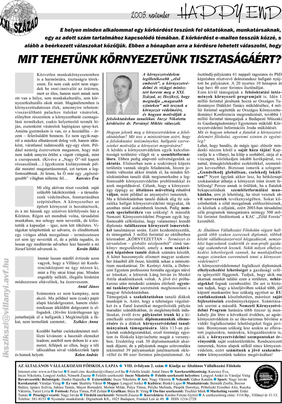 avf.hu Közvetlen munkakörnyezetemben is a harmóniára, tisztaságra törekszem.