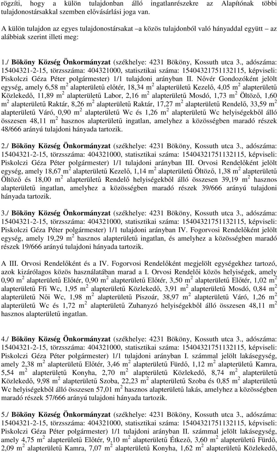 , adószáma: Piskolczi Géza Péter polgármester) 1/1 tulajdoni arányban II.
