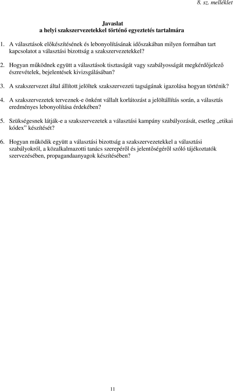 Hogyan működnek együtt a választások tisztaságát vagy szabályosságát megkérdőjelező észrevételek, bejelentések kivizsgálásában? 3.