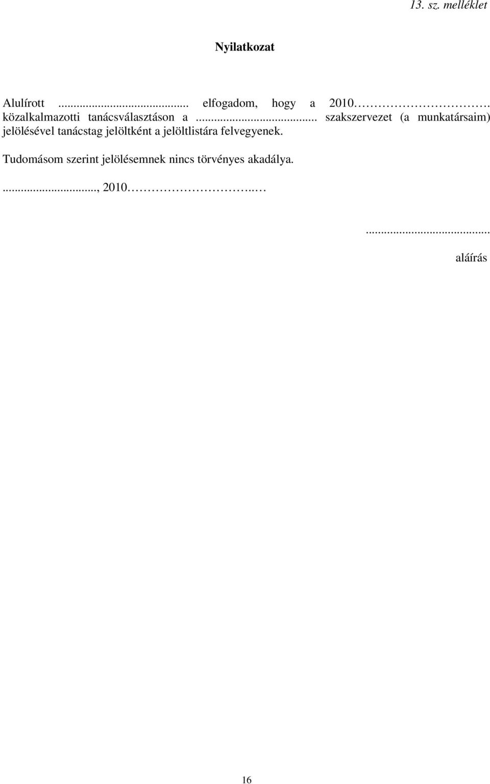 .. szakszervezet (a munkatársaim) jelölésével tanácstag jelöltként a