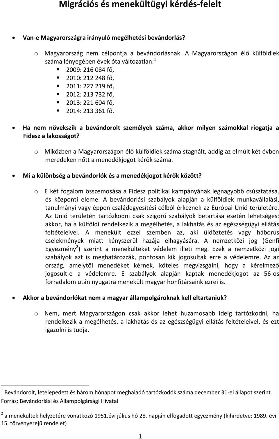 Ha nem növekszik a bevándorolt személyek száma, akkor milyen számokkal riogatja a Fidesz a lakosságot?