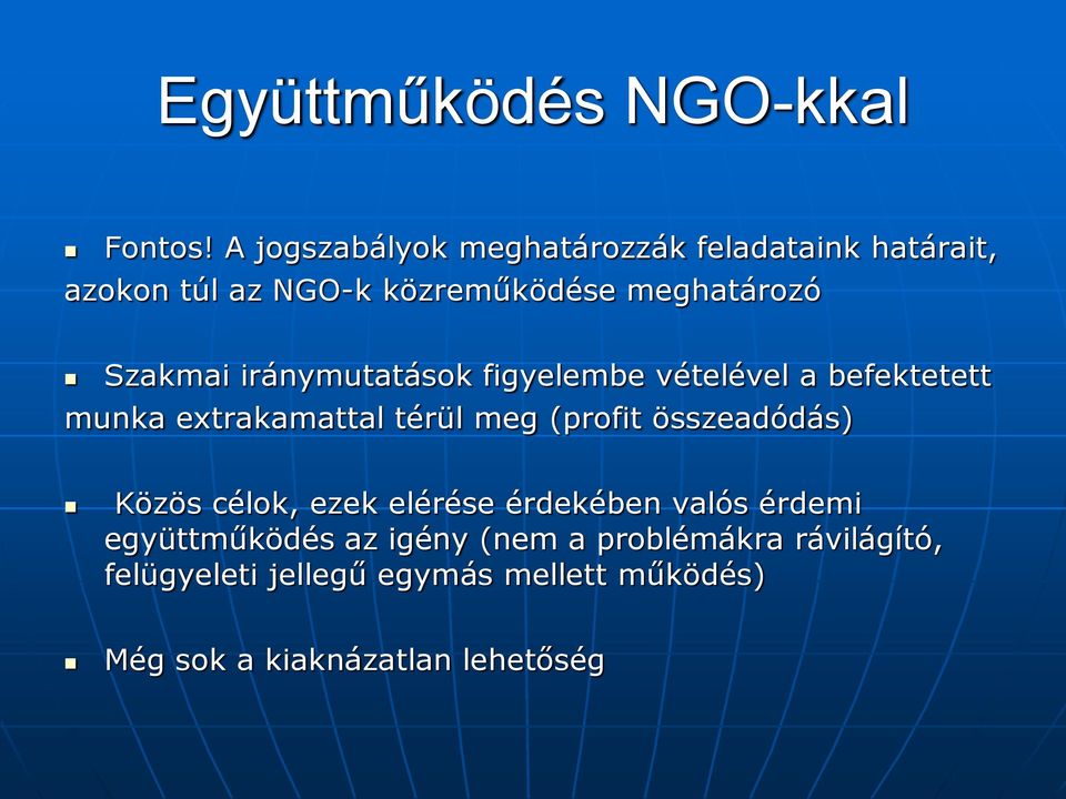 Szakmai iránymutatások figyelembe vételével a befektetett munka extrakamattal térül meg (profit