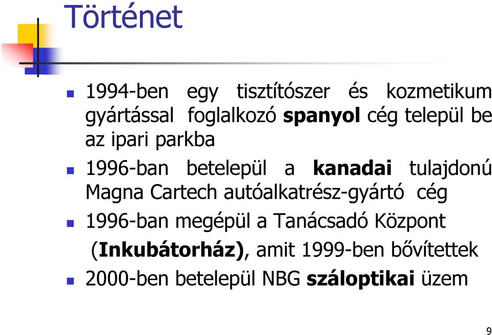 tulajdonú Magna Cartech autóalkatrész-gyártó cég 1996-ban megépül a