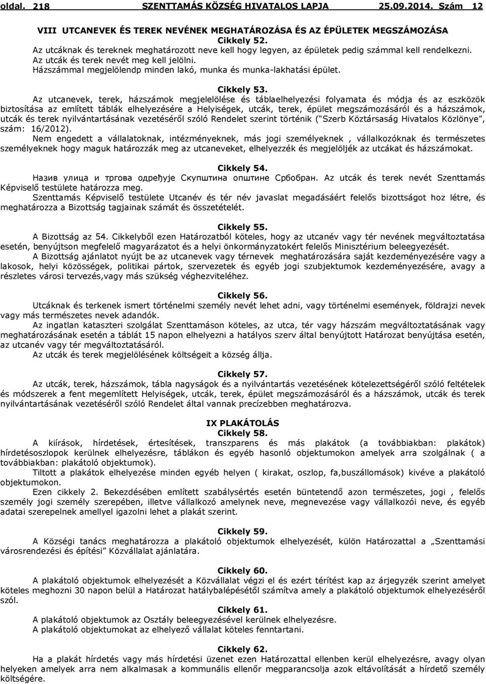 Házszámmal megjelölendp minden lakó, munka és munka-lakhatási épület. Cikkely 53.