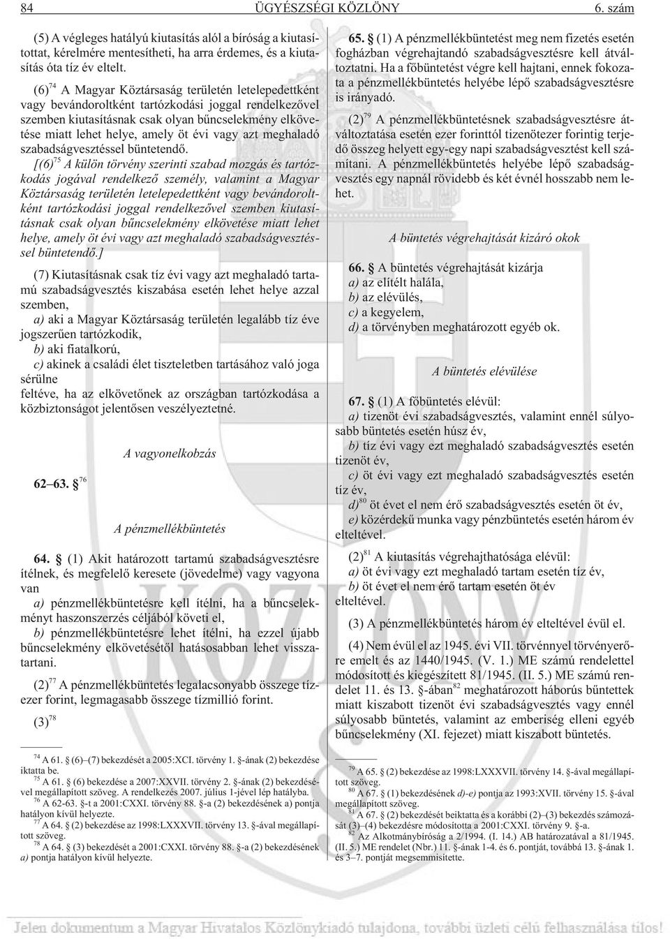 vagy azt meghaladó szabadságvesztéssel büntetendõ.
