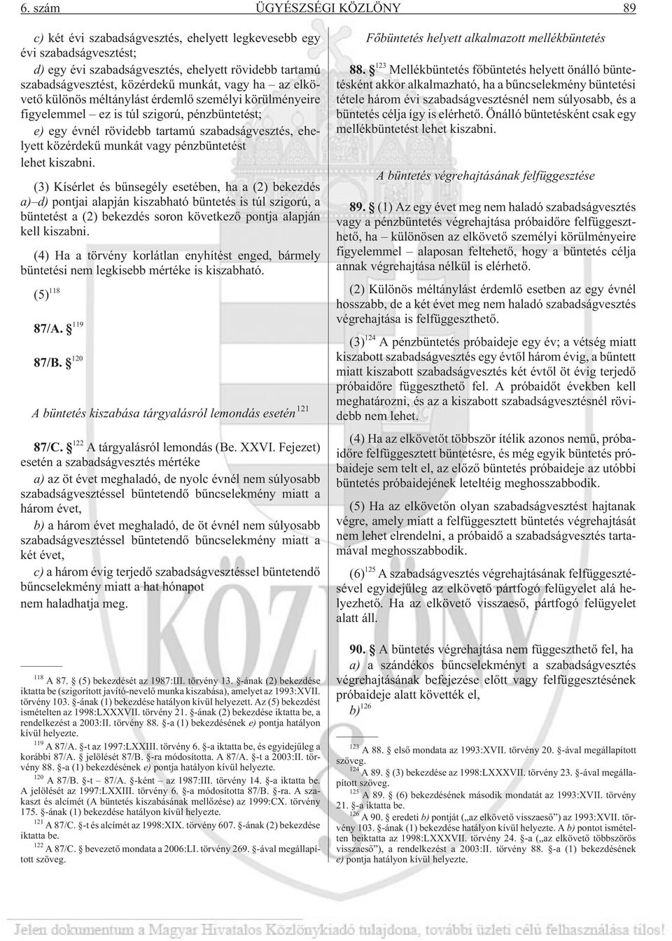 pénzbüntetést lehet kiszabni.