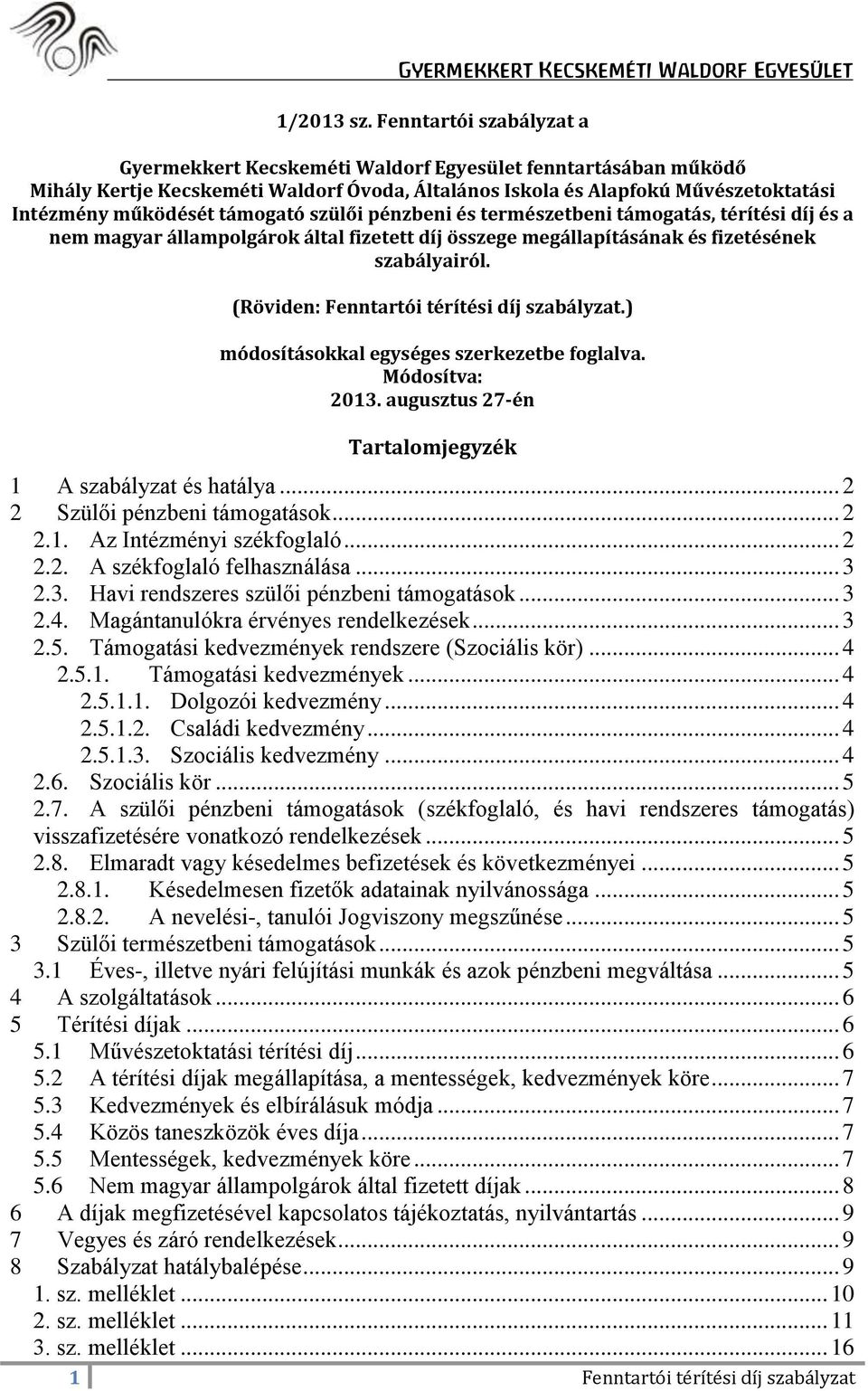 támogató szülői pénzbeni és természetbeni támogatás, térítési díj és a nem magyar állampolgárok által fizetett díj összege megállapításának és fizetésének szabályairól.