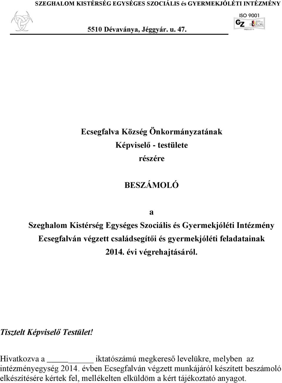 Ecsegfalván végzett családsegítői és gyermekjóléti feladatainak 2014. évi végrehajtásáról. Tisztelt Képviselő Testület!