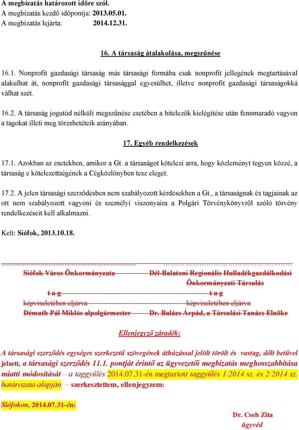 A megbízatás lejárta: 2014