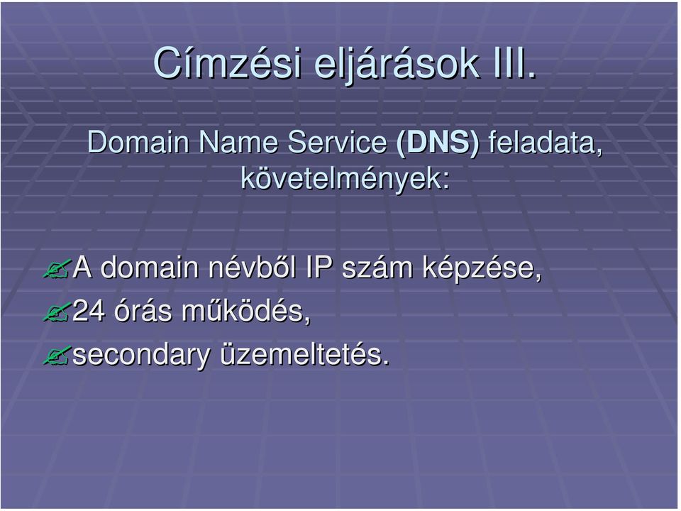 követelmények: A domain névből l IP