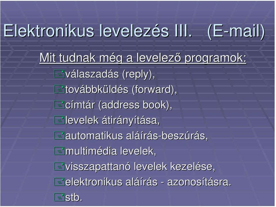 továbbküldés s (forward( forward), címtár r (address( book), levelek átirányítása,