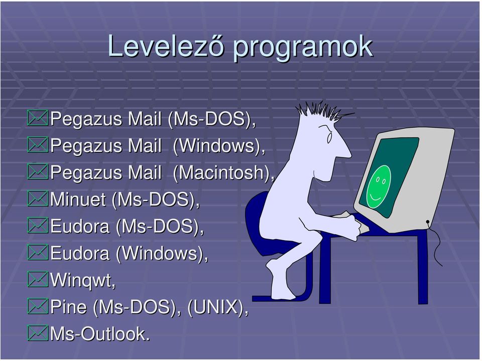 (Macintosh), Minuet (Ms-DOS), Eudora (Ms-DOS),