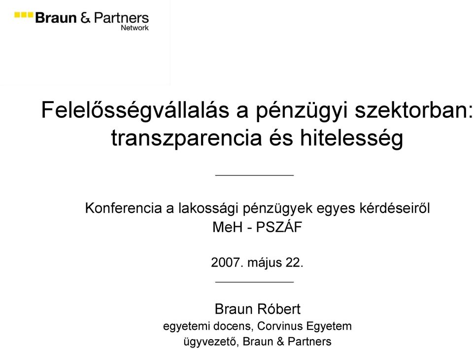 kérdéseiről MeH - PSZÁF 2007. május 22.