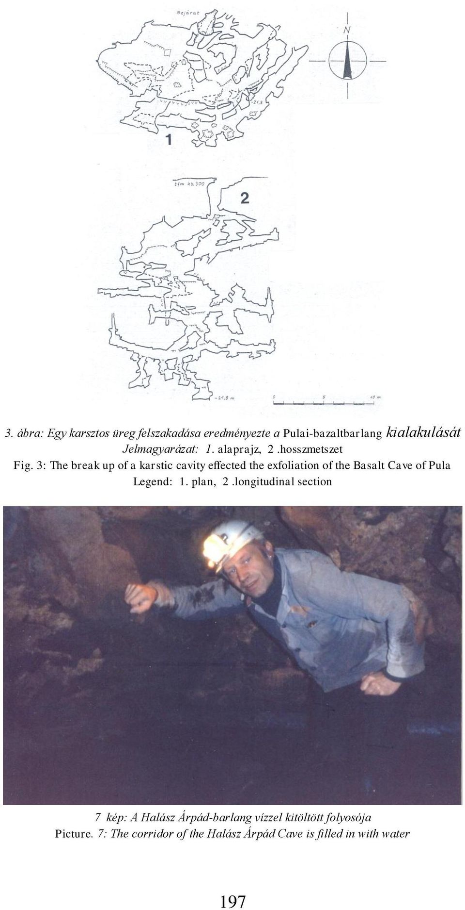 3: The break up of a karstic cavity effected the exfoliation of the Basalt Cave of Pula Legend: 1.