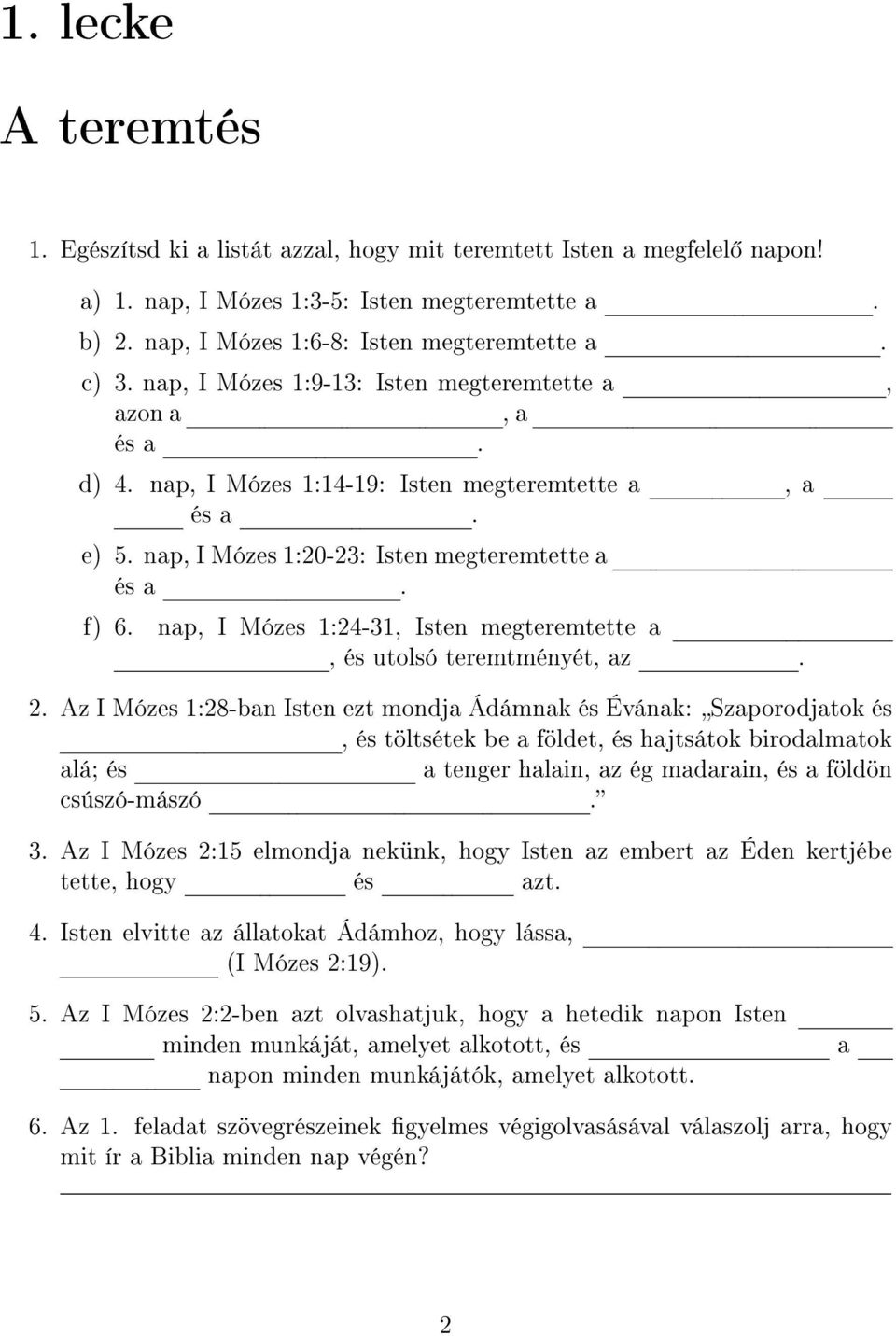 nap, I Mózes 1:24-31, Isten megteremtette a, és utolsó teremtményét, az. 2.