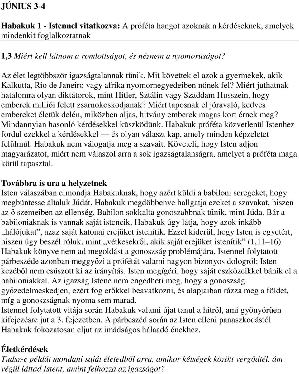 Miért juthatnak hatalomra olyan diktátorok, mint Hitler, Sztálin vagy Szaddam Husszein, hogy emberek milliói felett zsarnokoskodjanak?