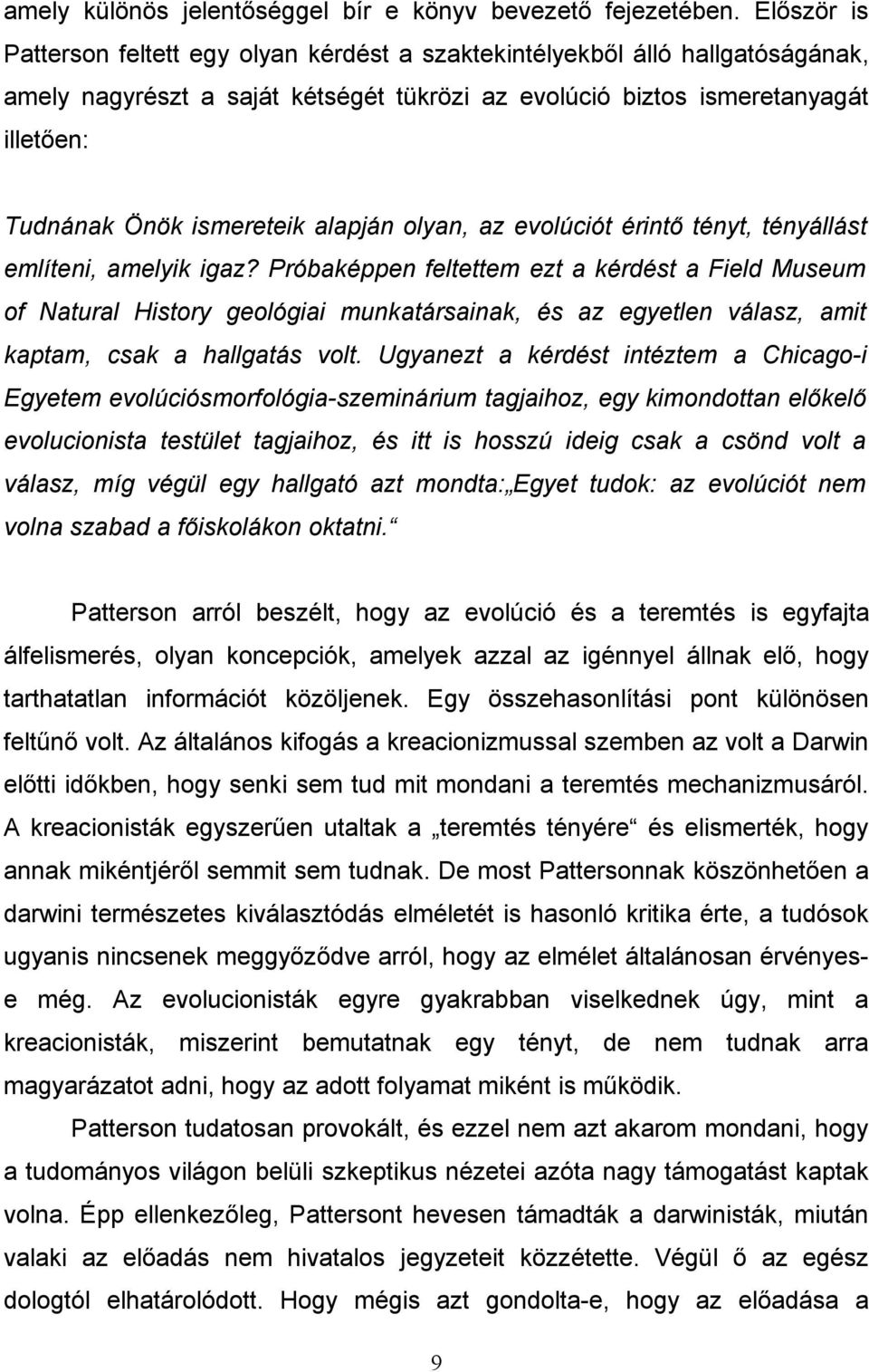 alapján olyan, az evolúciót érintő tényt, tényállást említeni, amelyik igaz?