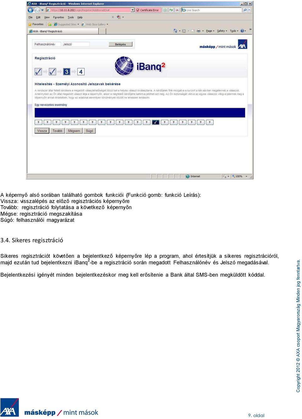 folytatása a következő képernyőn Mégse: regisztráció megszakítása Súgó: felhasználói magyarázat 3.4.