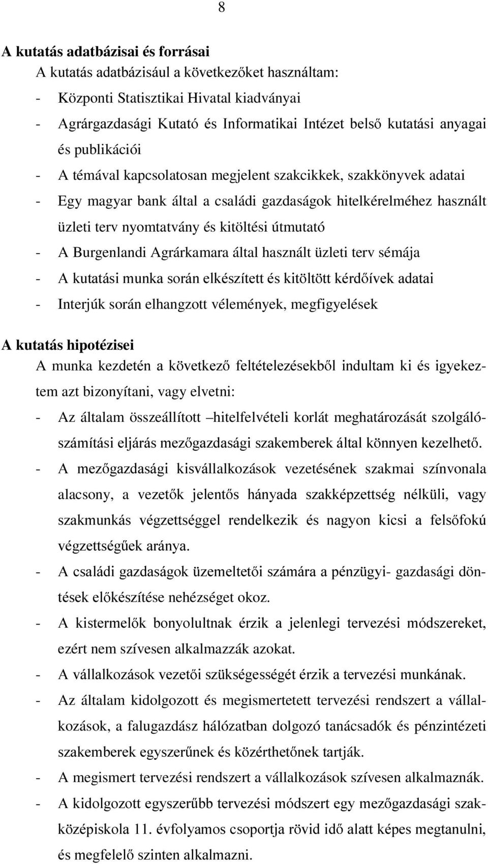 használt üzleti terv nyomtatvány és kitöltési útmutató - A Burgenlandi Agrárkamara által használt üzleti terv sémája - $NXWDWiVLPXQNDVRUiQHONpV]tWHWWpVNLW OW WWNpUG tyhndgdwdl - Interjúk során