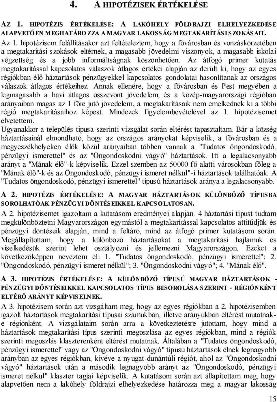 informáltságnak köszönhetően.