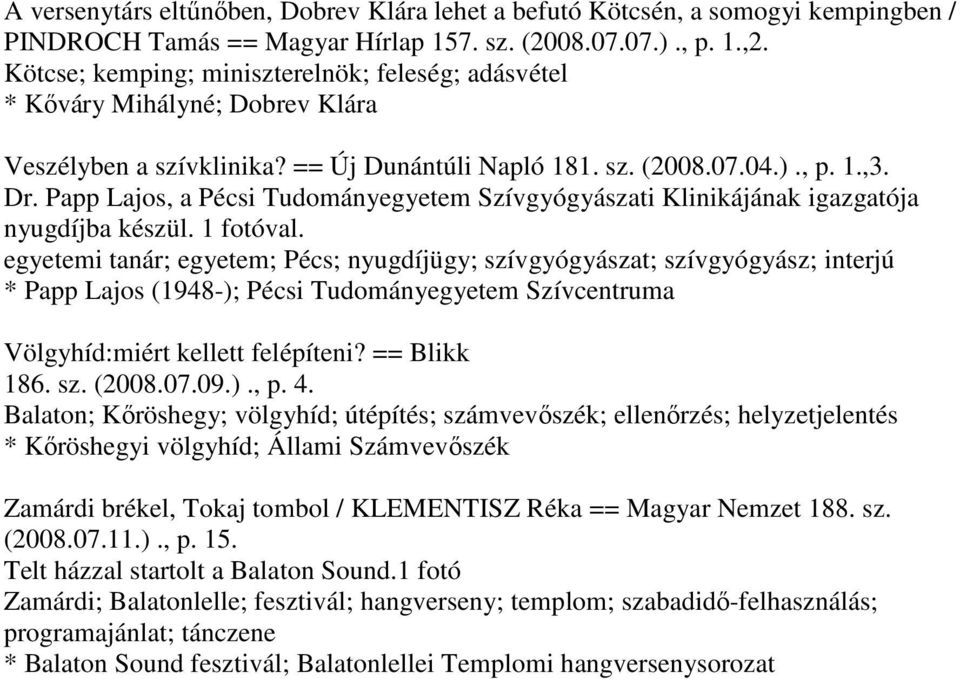 Papp Lajos, a Pécsi Tudományegyetem Szívgyógyászati Klinikájának igazgatója nyugdíjba készül. 1 fotóval.