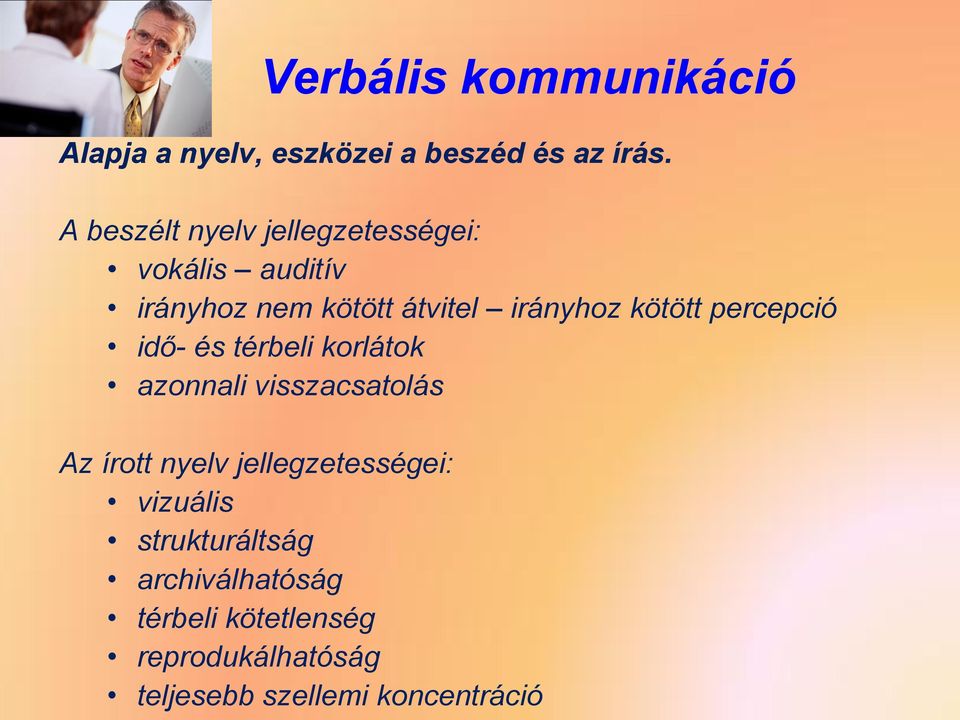kötött percepció idő- és térbeli korlátok azonnali visszacsatolás Az írott nyelv