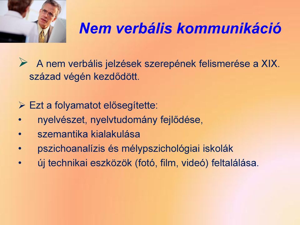 Ezt a folyamatot elősegítette: nyelvészet, nyelvtudomány fejlődése,