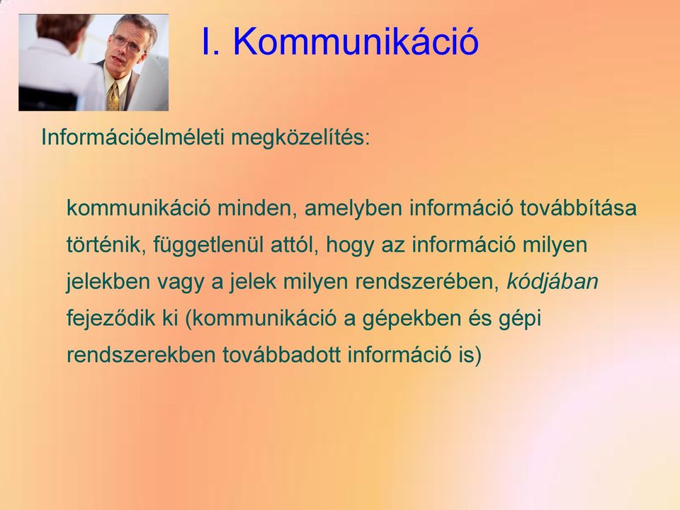 információ milyen jelekben vagy a jelek milyen rendszerében, kódjában
