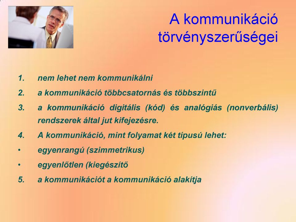 a kommunikáció digitális (kód) és analógiás (nonverbális) rendszerek által jut