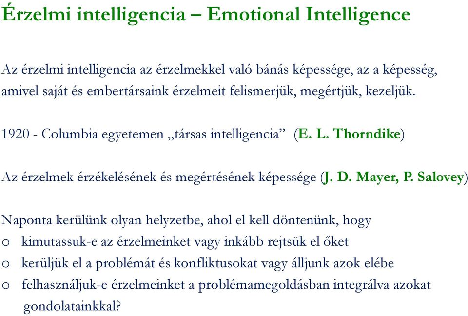Thorndike) Az érzelmek érzékelésének és megértésének képessége (J. D. Mayer, P.