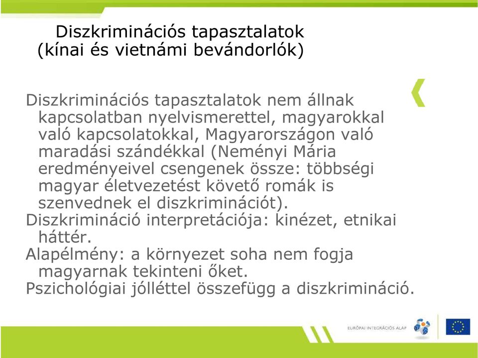 csengenek össze: többségi magyar életvezetést követı romák is szenvednek el diszkriminációt).