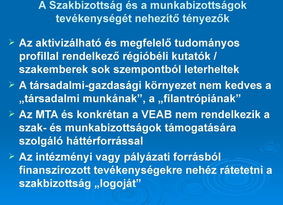 társadalmi munkának, a filantrópiának Az MTA és konkrétan a VEAB nem rendelkezik a szak- és munkabizottságok támogatására