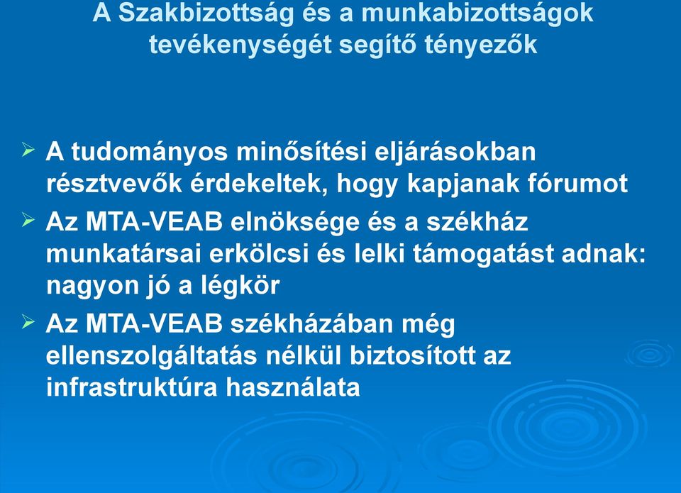 elnöksége és a székház munkatársai erkölcsi és lelki támogatást adnak: nagyon jó a