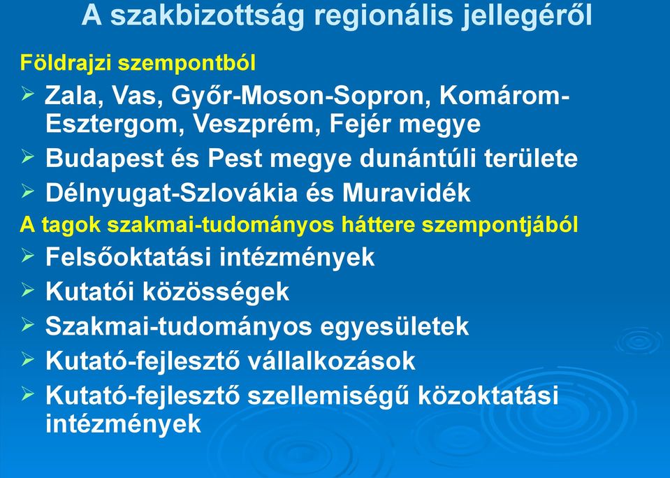 Muravidék A tagok szakmai-tudományos háttere szempontjából Felsőoktatási intézmények Kutatói közösségek