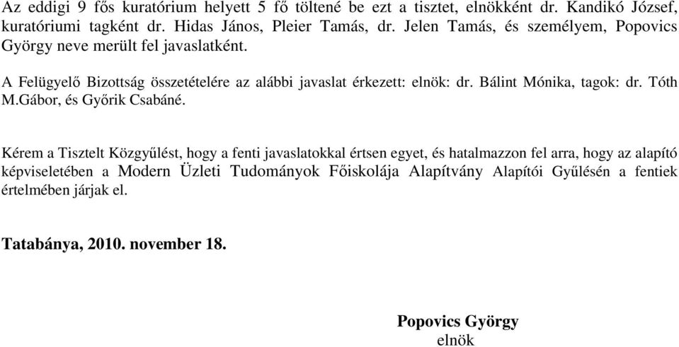 Bálint Mónika, tagok: dr. Tóth M.Gábor, és Gyırik Csabáné.