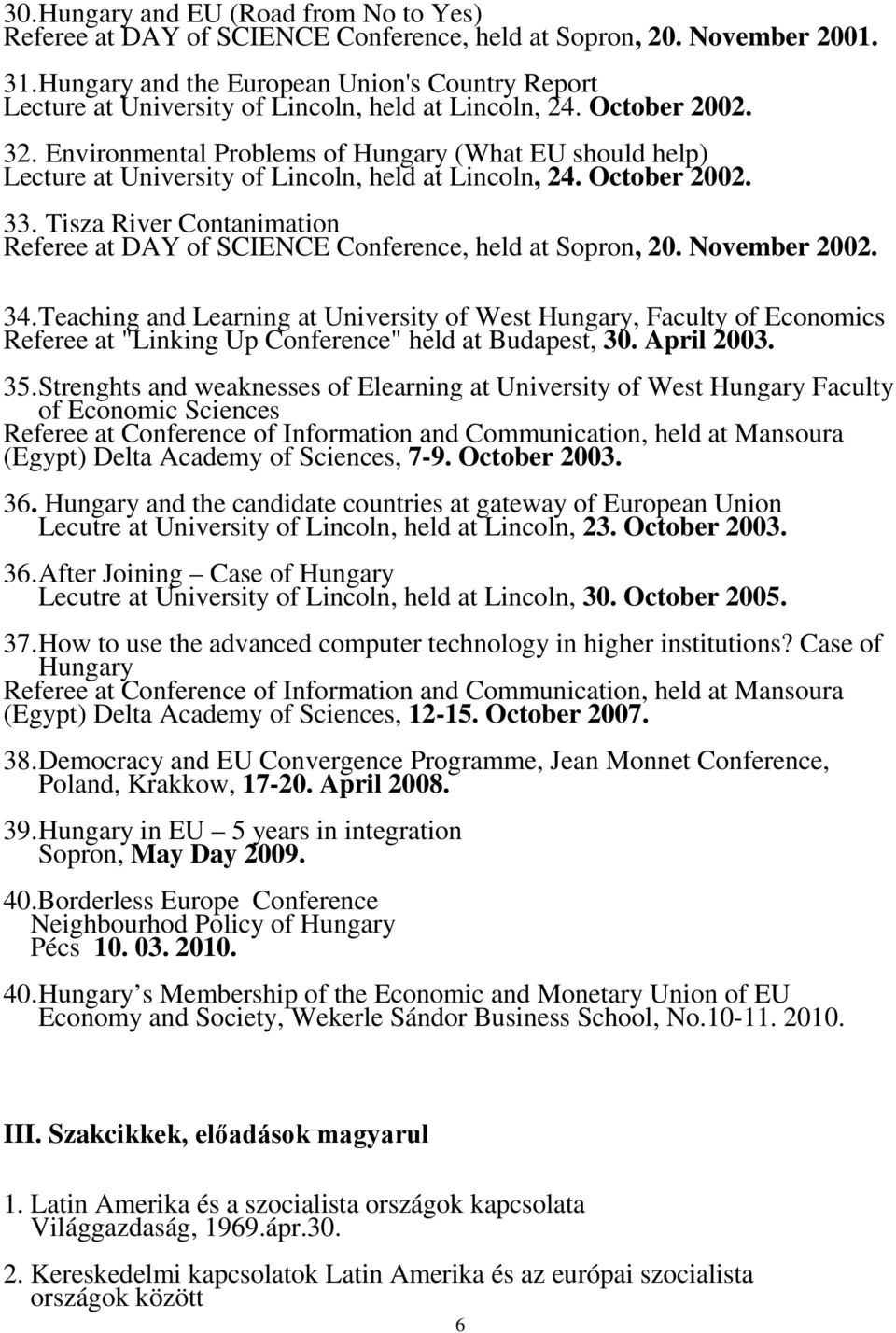Environmental Problems of Hungary (What EU should help) Lecture at University of Lincoln, held at Lincoln, 24. October 2002. 33.